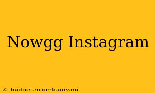 Nowgg Instagram
