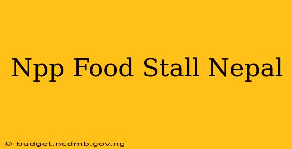 Npp Food Stall Nepal