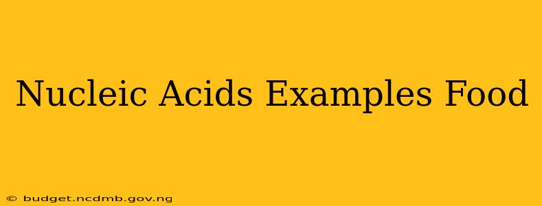 Nucleic Acids Examples Food