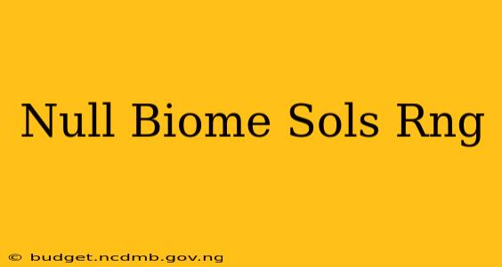 Null Biome Sols Rng