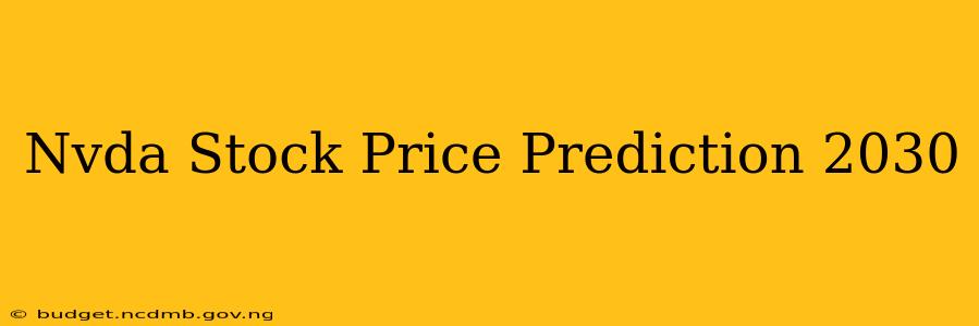 Nvda Stock Price Prediction 2030