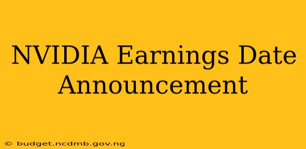 NVIDIA Earnings Date Announcement