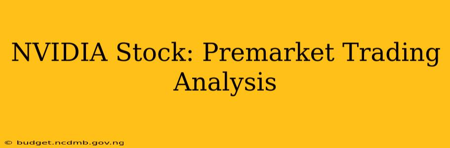 NVIDIA Stock: Premarket Trading Analysis