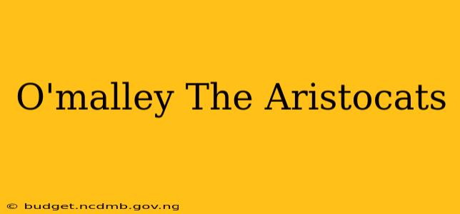 O'malley The Aristocats