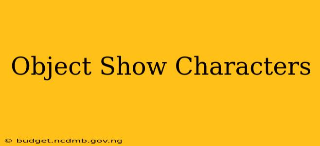 Object Show Characters