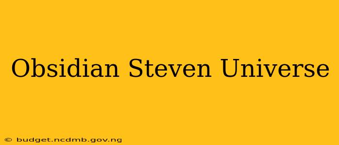 Obsidian Steven Universe