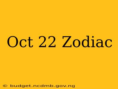 Oct 22 Zodiac