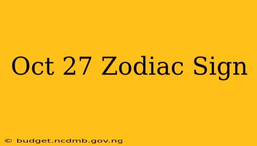 Oct 27 Zodiac Sign