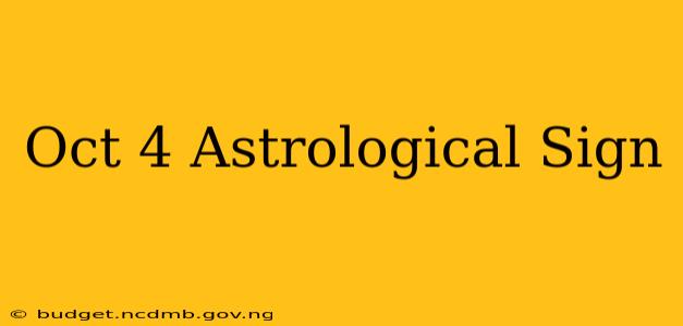 Oct 4 Astrological Sign