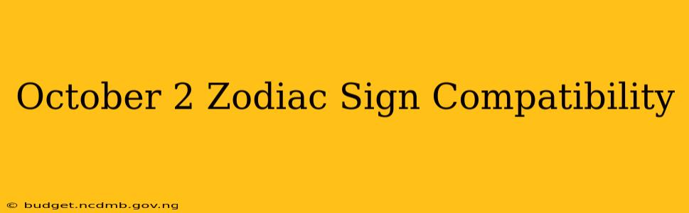 October 2 Zodiac Sign Compatibility