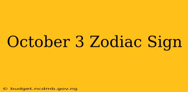 October 3 Zodiac Sign