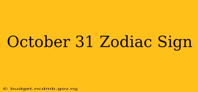October 31 Zodiac Sign