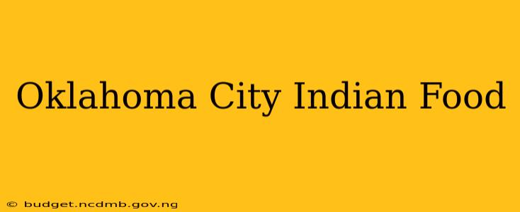 Oklahoma City Indian Food
