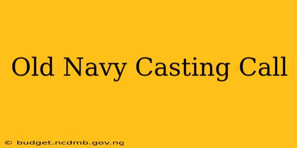 Old Navy Casting Call