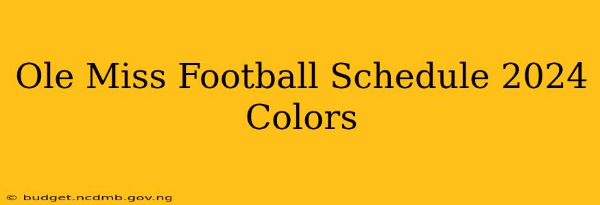 Ole Miss Football Schedule 2024 Colors