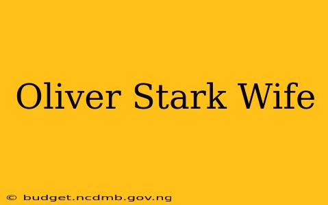 Oliver Stark Wife