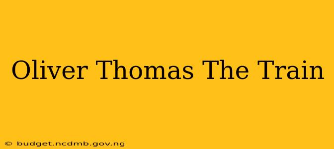 Oliver Thomas The Train