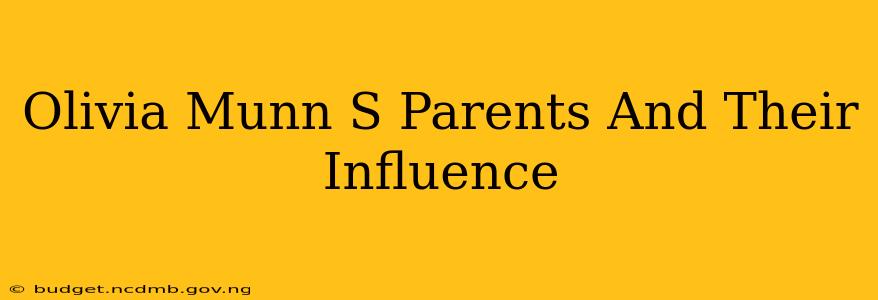 Olivia Munn S Parents And Their Influence