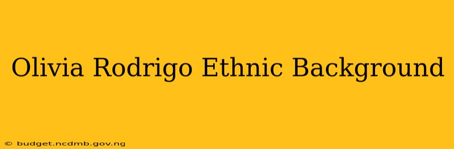 Olivia Rodrigo Ethnic Background
