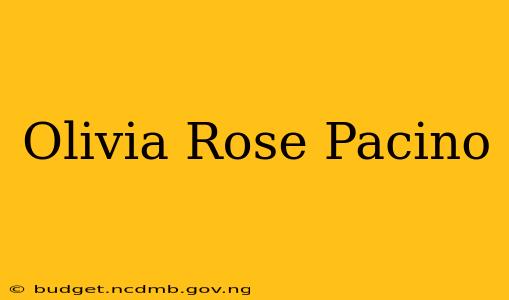 Olivia Rose Pacino