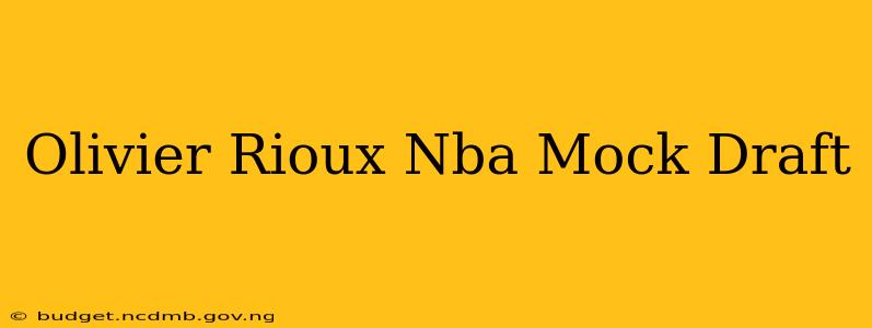 Olivier Rioux Nba Mock Draft