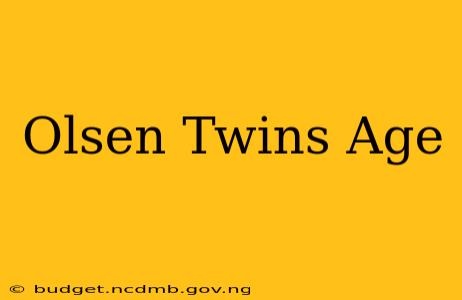 Olsen Twins Age