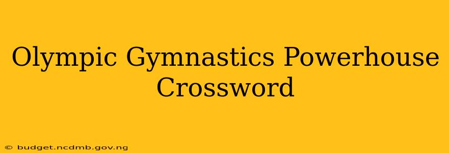 Olympic Gymnastics Powerhouse Crossword