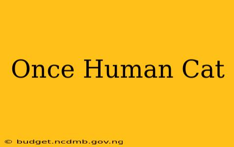 Once Human Cat