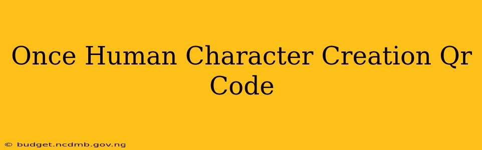Once Human Character Creation Qr Code