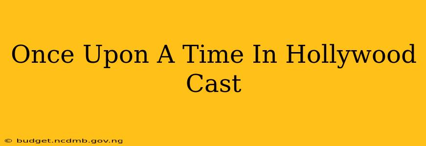 Once Upon A Time In Hollywood Cast