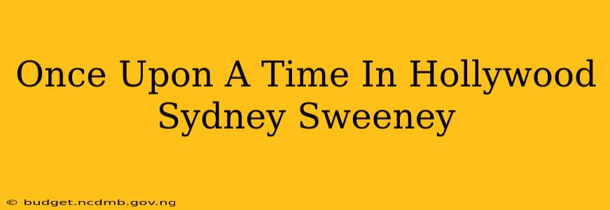 Once Upon A Time In Hollywood Sydney Sweeney