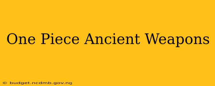 One Piece Ancient Weapons