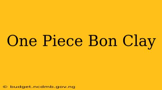One Piece Bon Clay