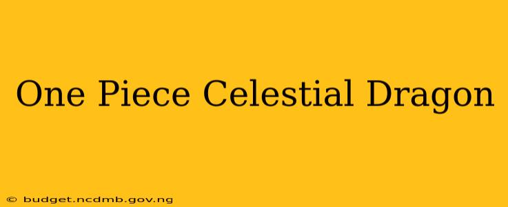 One Piece Celestial Dragon