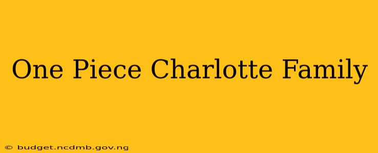 One Piece Charlotte Family