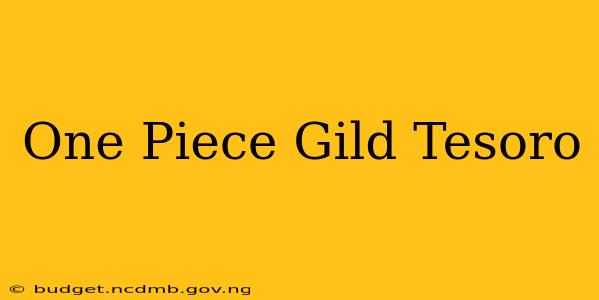 One Piece Gild Tesoro