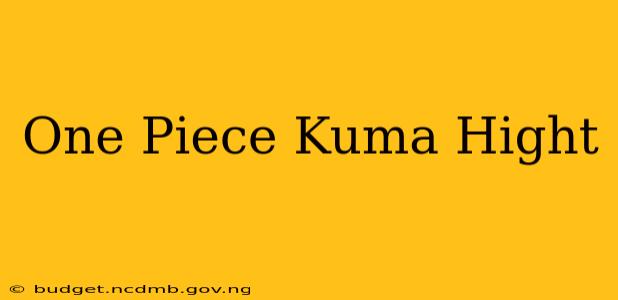 One Piece Kuma Hight
