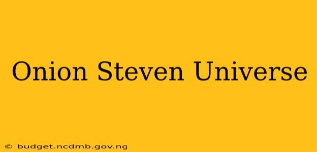 Onion Steven Universe