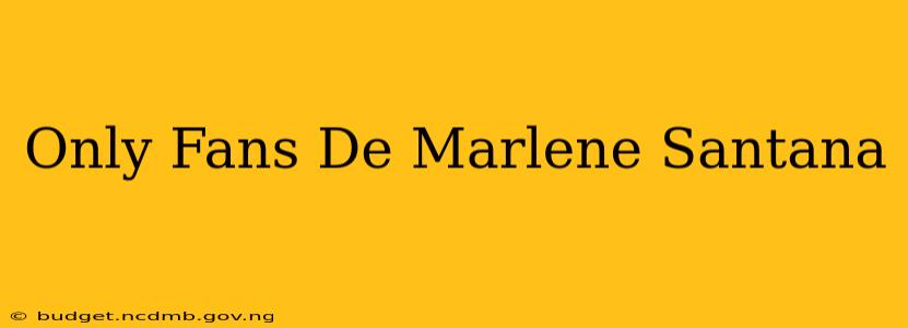 Only Fans De Marlene Santana