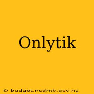 Onlytik