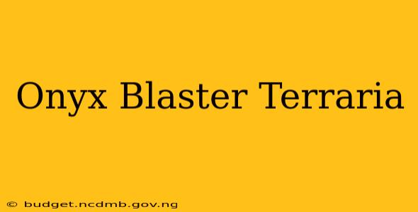 Onyx Blaster Terraria