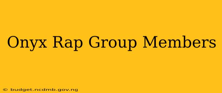 Onyx Rap Group Members