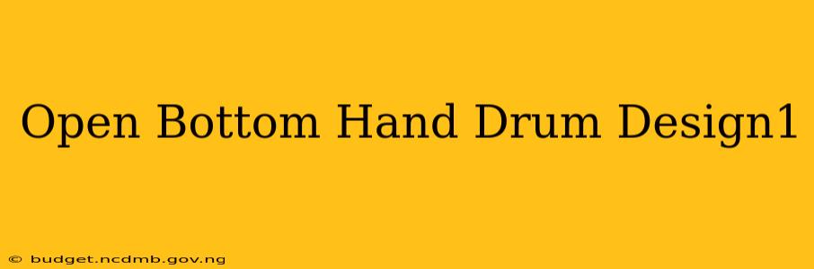 Open Bottom Hand Drum Design1