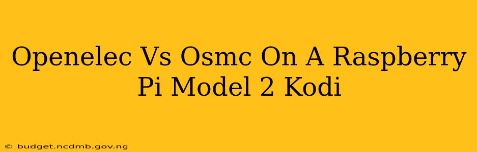 Openelec Vs Osmc On A Raspberry Pi Model 2 Kodi