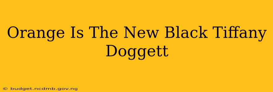 Orange Is The New Black Tiffany Doggett