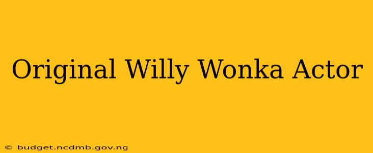 Original Willy Wonka Actor