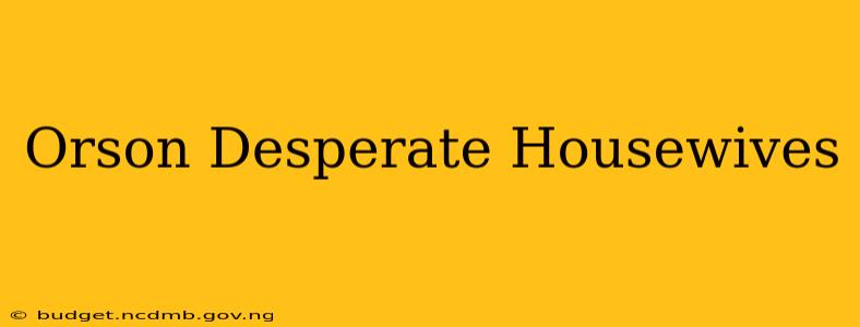Orson Desperate Housewives