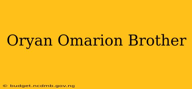 Oryan Omarion Brother