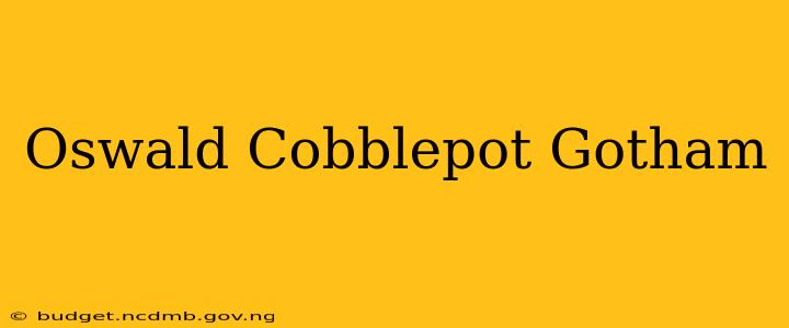 Oswald Cobblepot Gotham