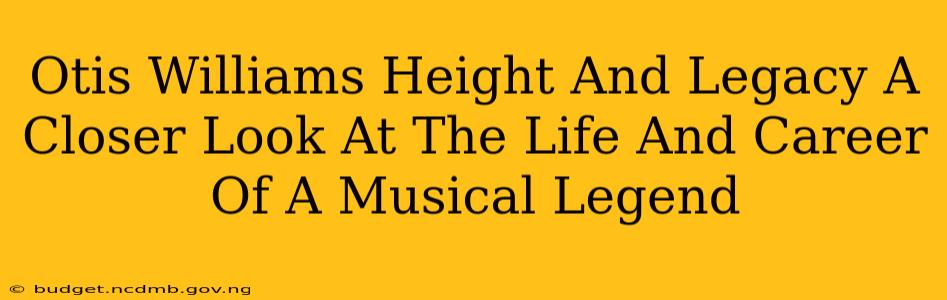 Otis Williams Height And Legacy A Closer Look At The Life And Career Of A Musical Legend